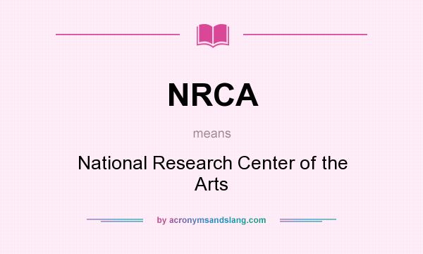 What does NRCA mean? It stands for National Research Center of the Arts