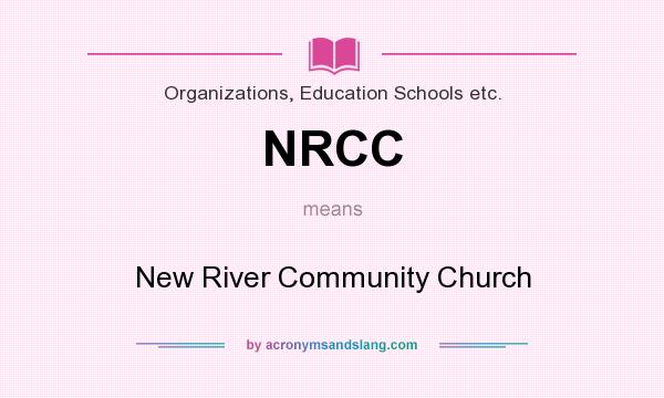 What does NRCC mean? It stands for New River Community Church