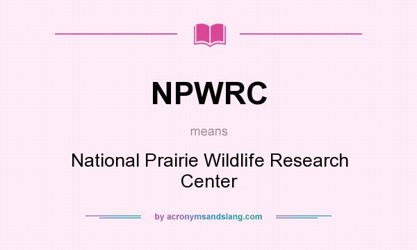 What does NPWRC mean? It stands for National Prairie Wildlife Research Center