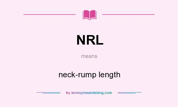 What does NRL mean? It stands for neck-rump length
