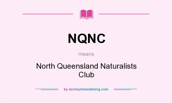 What does NQNC mean? It stands for North Queensland Naturalists Club