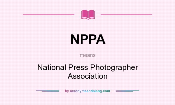 What does NPPA mean? It stands for National Press Photographer Association
