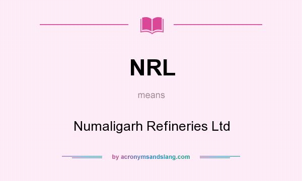 What does NRL mean? It stands for Numaligarh Refineries Ltd