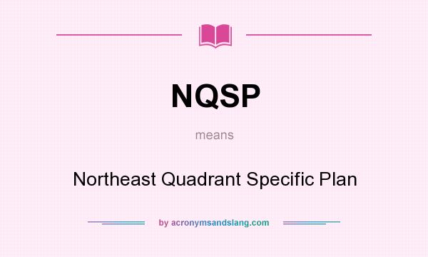 What does NQSP mean? It stands for Northeast Quadrant Specific Plan