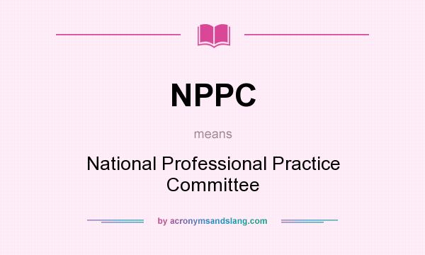 What does NPPC mean? It stands for National Professional Practice Committee