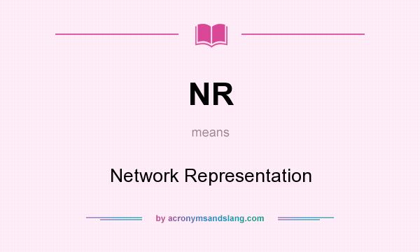 What does NR mean? It stands for Network Representation