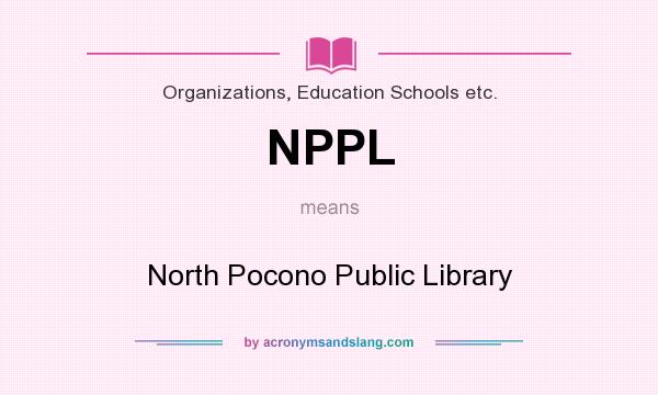 What does NPPL mean? It stands for North Pocono Public Library