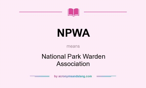 What does NPWA mean? It stands for National Park Warden Association