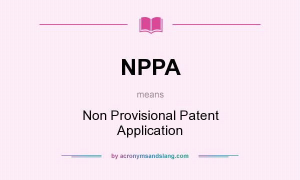 What does NPPA mean? It stands for Non Provisional Patent Application