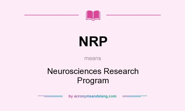 What does NRP mean? It stands for Neurosciences Research Program