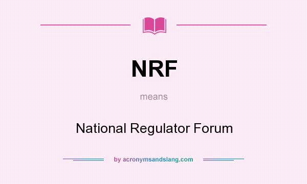 What does NRF mean? It stands for National Regulator Forum