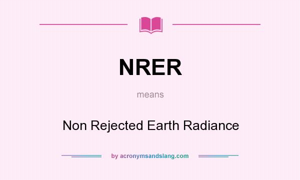 What does NRER mean? It stands for Non Rejected Earth Radiance