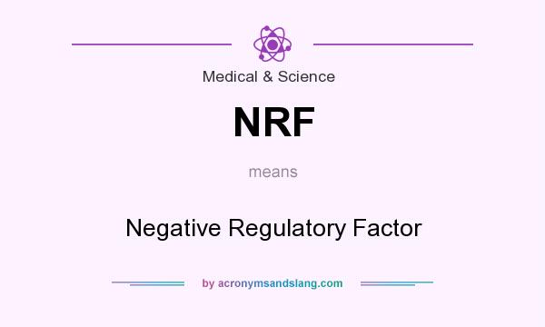 What does NRF mean? It stands for Negative Regulatory Factor