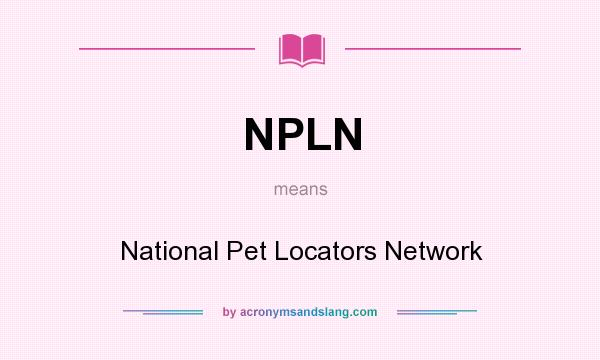 What does NPLN mean? It stands for National Pet Locators Network