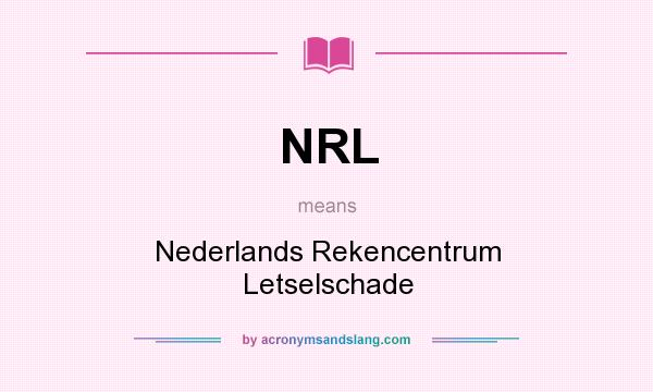 What does NRL mean? It stands for Nederlands Rekencentrum Letselschade