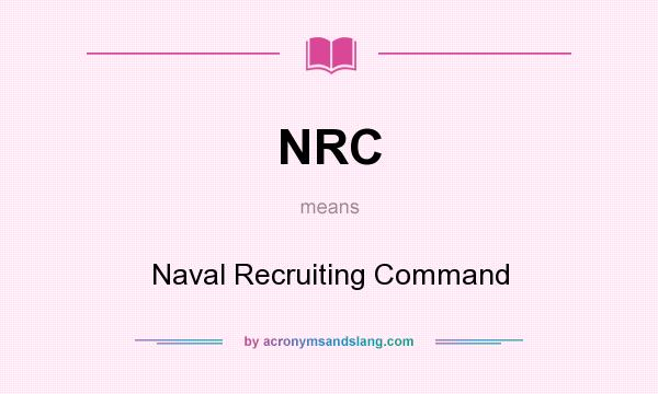 What does NRC mean? It stands for Naval Recruiting Command