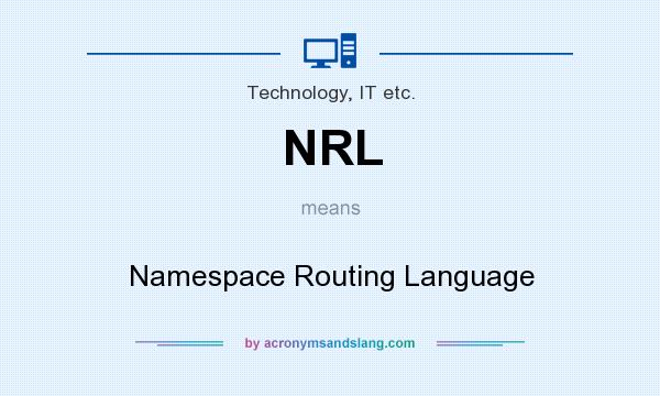 What does NRL mean? It stands for Namespace Routing Language