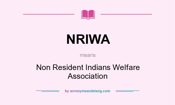 What does NRIWA mean? It stands for Non Resident Indians Welfare Association