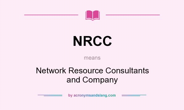 What does NRCC mean? It stands for Network Resource Consultants and Company