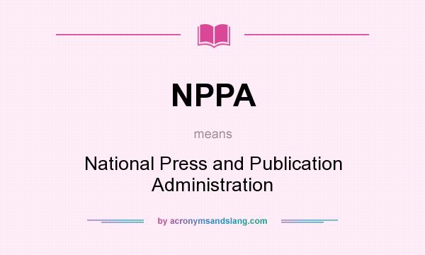 What does NPPA mean? It stands for National Press and Publication Administration