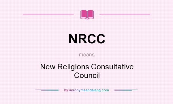 What does NRCC mean? It stands for New Religions Consultative Council