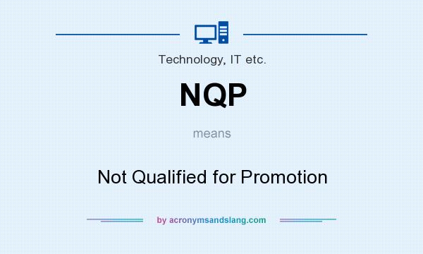 What does NQP mean? It stands for Not Qualified for Promotion