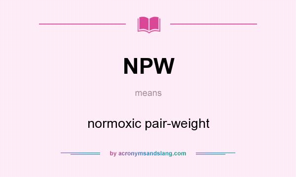 What does NPW mean? It stands for normoxic pair-weight