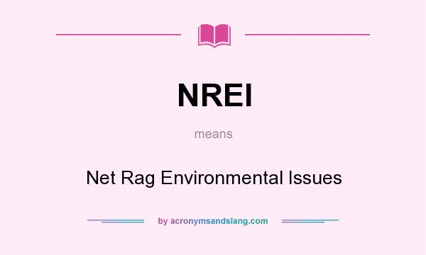 What does NREI mean? It stands for Net Rag Environmental Issues