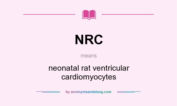 What does NRC mean? It stands for neonatal rat ventricular cardiomyocytes