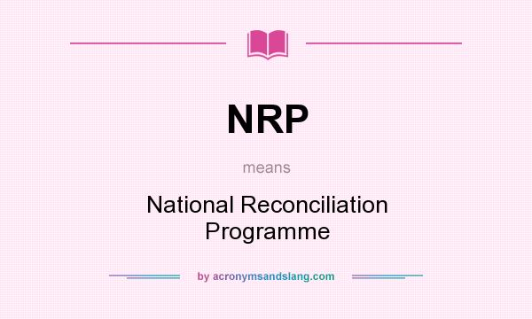 What does NRP mean? It stands for National Reconciliation Programme
