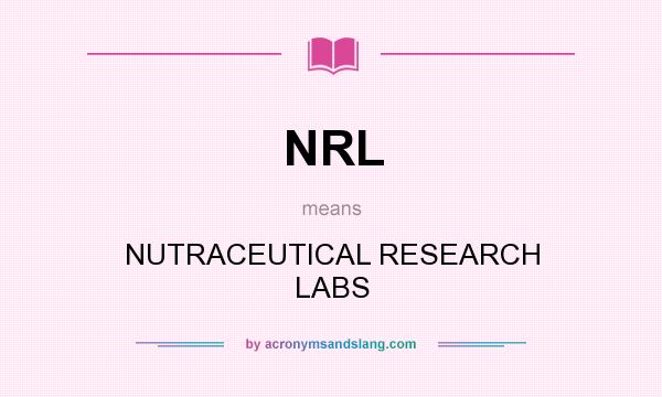 What does NRL mean? It stands for NUTRACEUTICAL RESEARCH LABS
