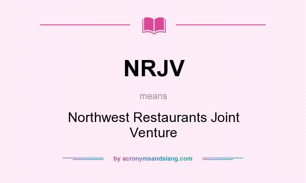 What does NRJV mean? It stands for Northwest Restaurants Joint Venture