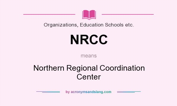 What does NRCC mean? It stands for Northern Regional Coordination Center