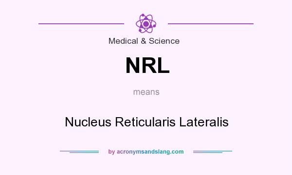 What does NRL mean? It stands for Nucleus Reticularis Lateralis