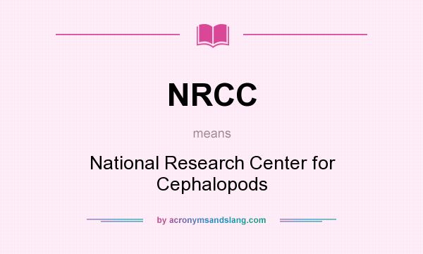 What does NRCC mean? It stands for National Research Center for Cephalopods