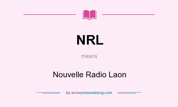 What does NRL mean? It stands for Nouvelle Radio Laon