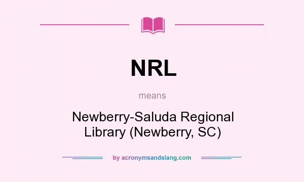 What does NRL mean? It stands for Newberry-Saluda Regional Library (Newberry, SC)