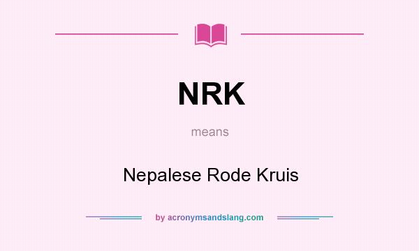 What does NRK mean? It stands for Nepalese Rode Kruis
