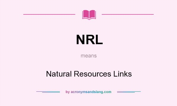 What does NRL mean? It stands for Natural Resources Links