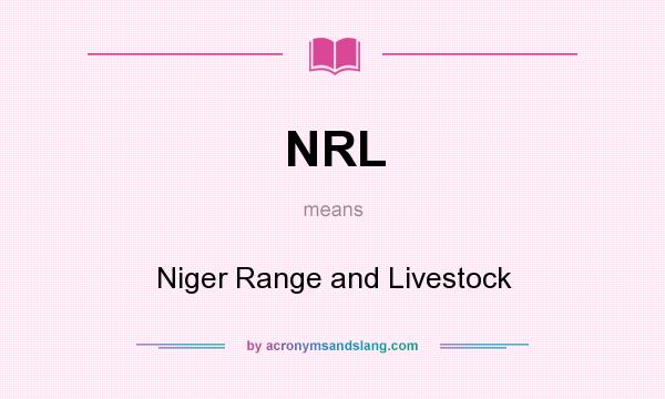 What does NRL mean? It stands for Niger Range and Livestock