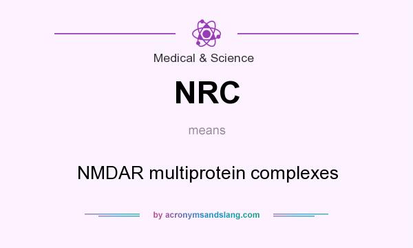 What does NRC mean? It stands for NMDAR multiprotein complexes