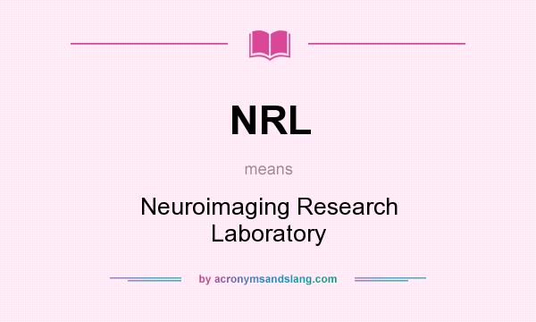 What does NRL mean? It stands for Neuroimaging Research Laboratory