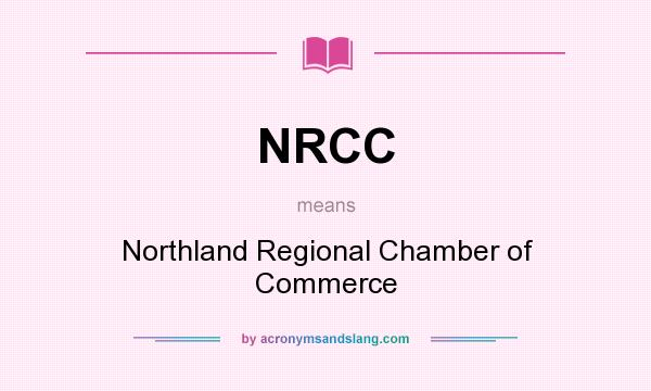 What does NRCC mean? It stands for Northland Regional Chamber of Commerce