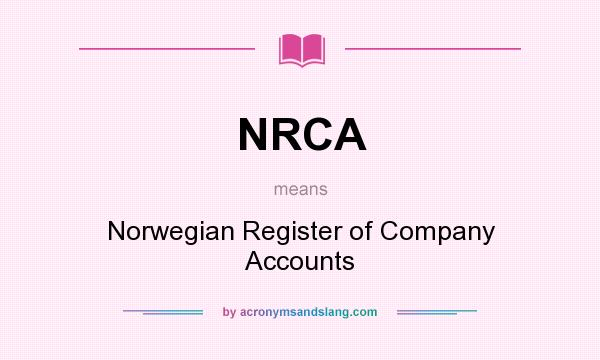 What does NRCA mean? It stands for Norwegian Register of Company Accounts