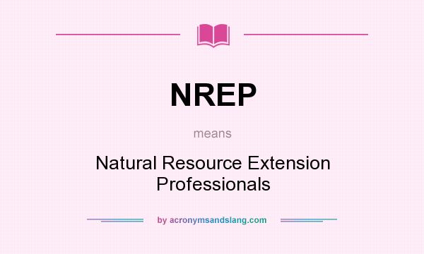 What does NREP mean? It stands for Natural Resource Extension Professionals