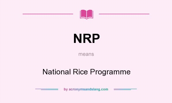 What does NRP mean? It stands for National Rice Programme