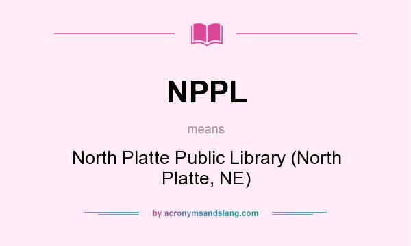 What does NPPL mean? It stands for North Platte Public Library (North Platte, NE)