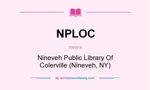 What does NPLOC mean? It stands for Nineveh Public Library Of Colerville (Nineveh, NY)