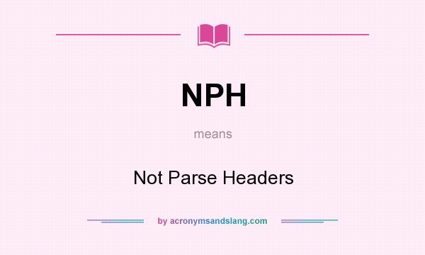 What does NPH mean? It stands for Not Parse Headers