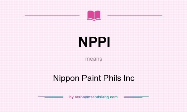 What does NPPI mean? It stands for Nippon Paint Phils Inc